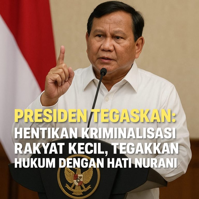 Presiden Tegaskan: Hentikan Kriminalisasi Rakyat Kecil, Tegakkan Hukum dengan Hati Nurani