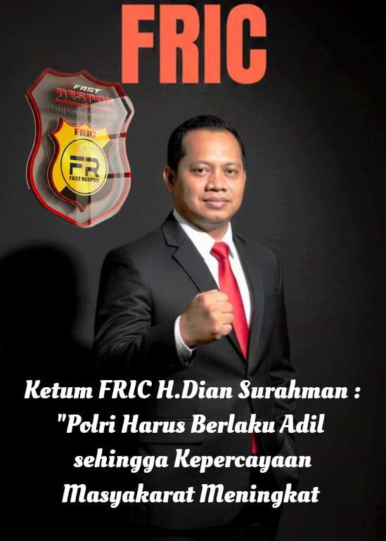 Ketum FRIC H. Dian Surahman : Polri Jangan Hilangkan Kepercayaan Masyakarat , Selalu Berlaku Adil 