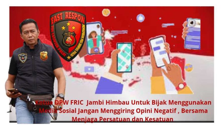 Ketua DPW FRIC  Jambi Himbau Untuk Bijak Menggunakan Media Sosial Jangan Menggiring Opini Negatif , Bersama Menjaga Persatuan dan Kesatuan