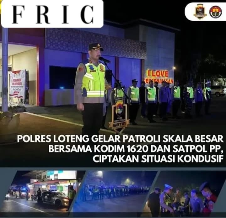 POLRES LOTENG GELAR PATROLI SKALA BESAR BERSAMA KODIM 1620 DAN SATPOL PP, CIPTAKAN SITUASI KONDUSIF